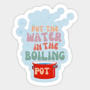 Water in the boiling pot Sticker